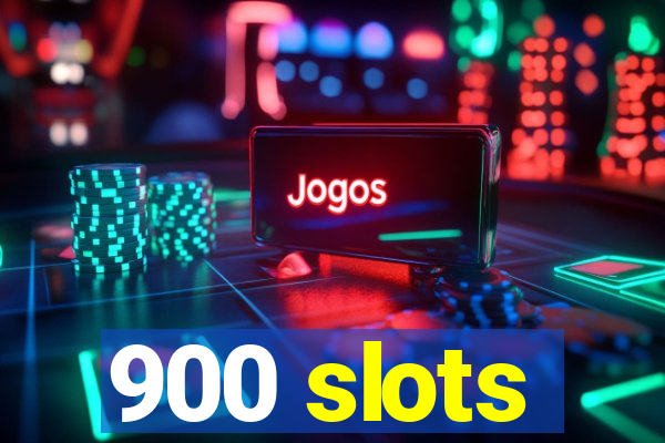 900 slots